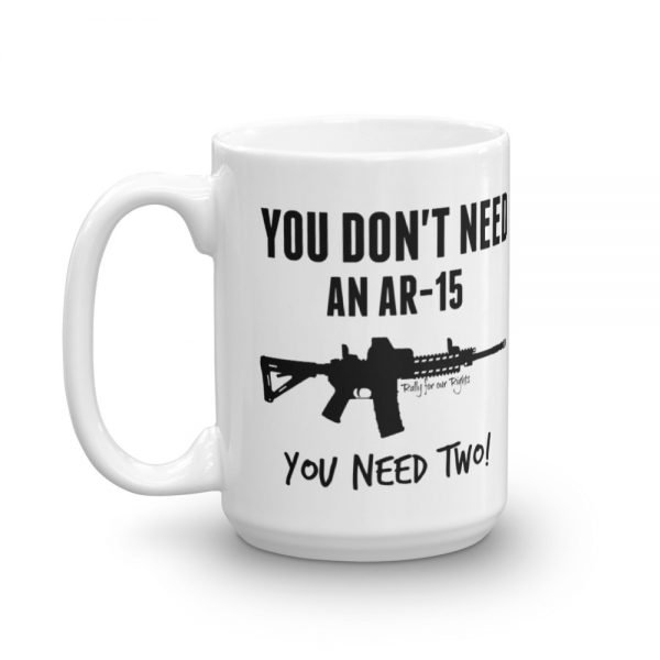 You Don't Need An AR-15 Mug - Image 2
