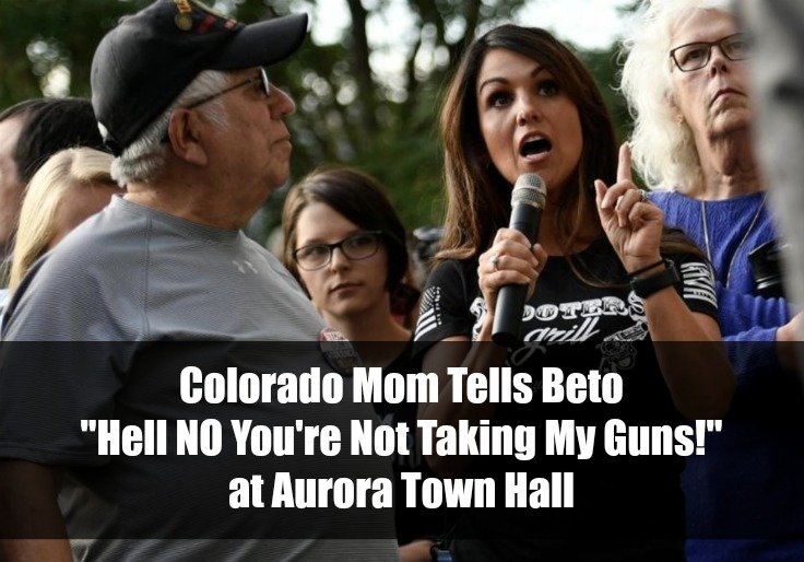 CO Mom Tells Beto "Hell NO You're Not Taking My Guns!" At Aurora Town Hall