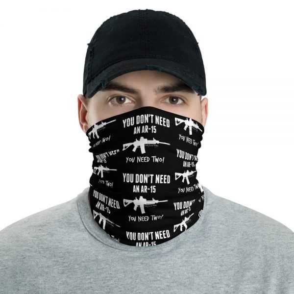 You Don't Need An AR-15 Face and Neck Covering - BLACK - Image 2