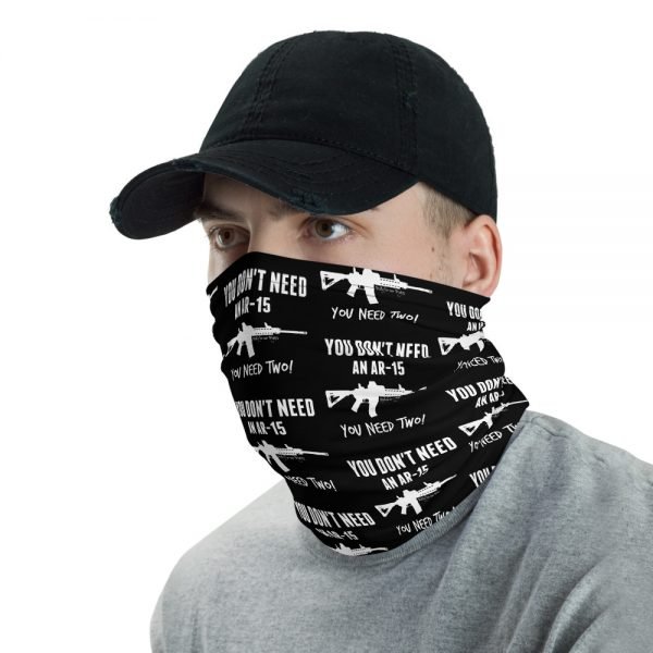 You Don't Need An AR-15 Face and Neck Covering - BLACK - Image 3