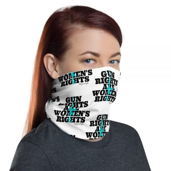 Gun Rights Are Women's Rights Face And Neck Covering