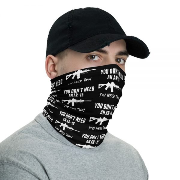 You Don't Need An AR-15 Face and Neck Covering - BLACK