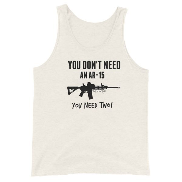 You Don't Need An AR-15 UNISEX Tank Top