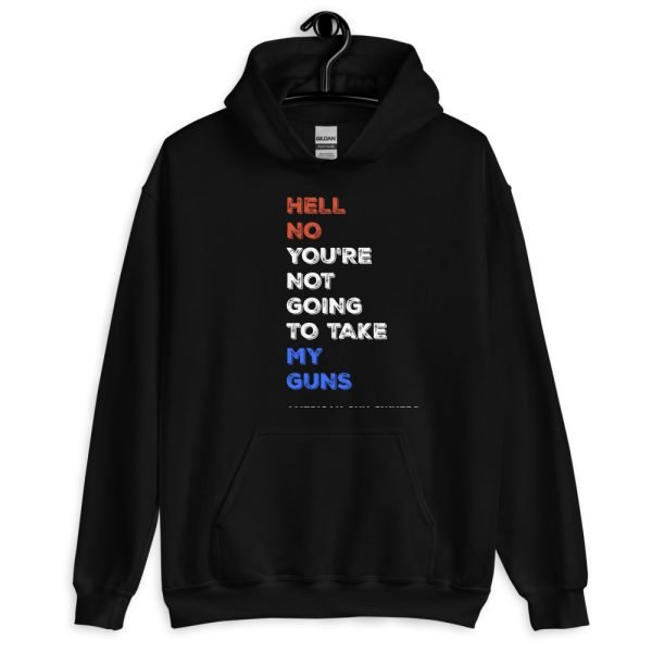 Hell No You’re Not Going To Take My Guns Hoodie