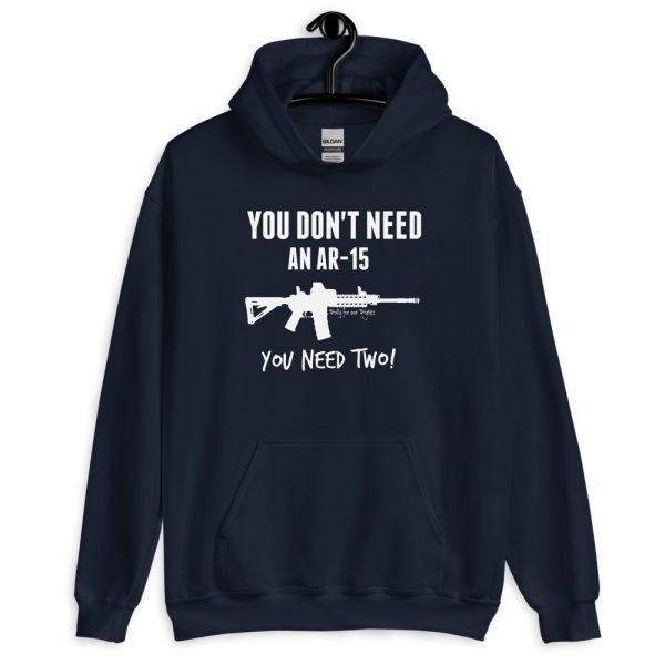 You Don’t Need An AR-15 Hoodie - DARK