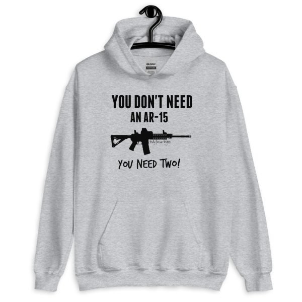 You Don't Need An AR-15 Hoodie - LIGHT