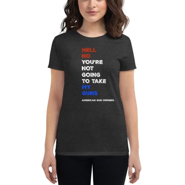Hell No You’re Not Going To Take My Guns Women's Fit Tee Shirt - Image 2