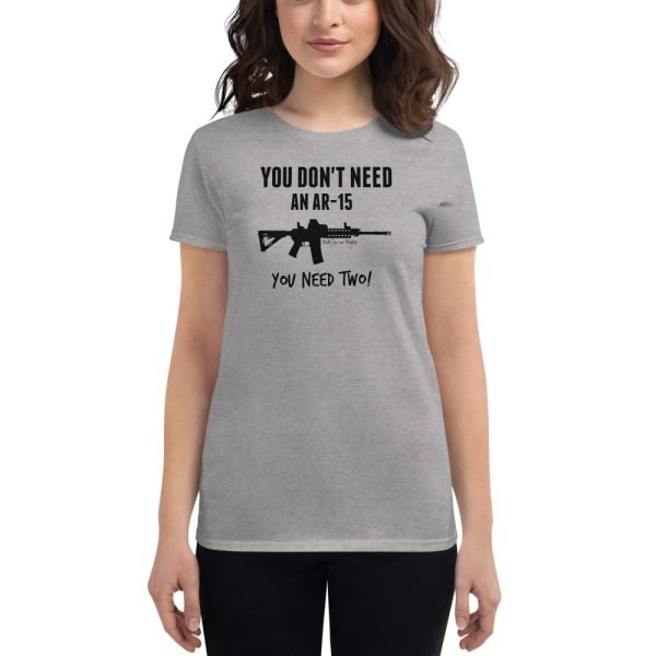 You Don't Need An AR-15 Women's Fit Tee - LIGHT - Image 2